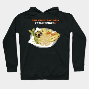 Bad Times Are Only TEMPURARY Hoodie